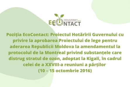 Poziția EcoContact: Proiectul Hotărîrii Guvernului cu privire la aprobarea Proiectului de lege pentru aderarea Republicii Moldova la amendamentul la protocolul de la Montreal privind substanțele care