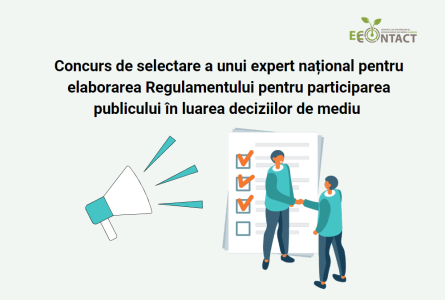 Concurs de selectare a unui expert național pentru elaborarea Regulamentului pentru participarea publicului în luarea deciziilor de mediu