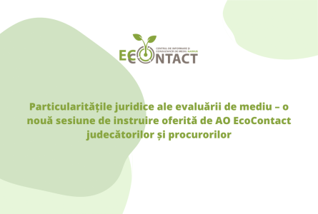 Particularitățile juridice ale evaluării de mediu – o nouă sesiune de instruire oferită de AO EcoContact judecătorilor și procurorilor