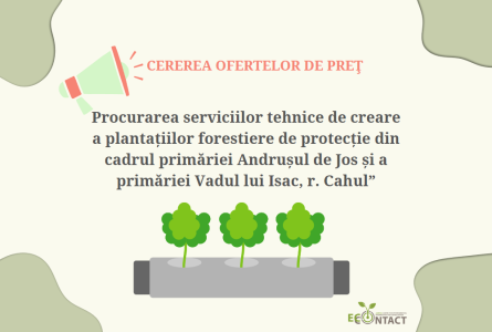 Extindere Termen: Procurarea serviciilor tehnice de creare a plantațiilor forestiere de protecție din cadrul primăriei Andrușul de Jos și a primăriei Vadul lui Isac, r. Cahul