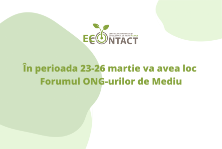 În perioada 23-26 martie va avea loc Forumul ONG-urilor de Mediu