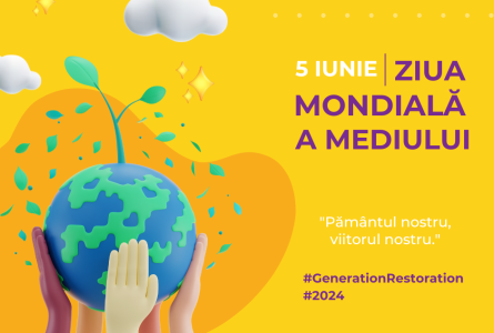 Ziua Mondială a Mediului 2024 - un apel la acțiune pentru protejarea Planetei