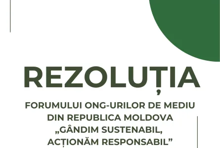 Rezoluția Forumului ONG-urilor de Mediu  din Republica Moldova  „Gândim sustenabil,  acționăm responsabil”