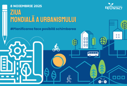 Ziua mondială a urbanismului 2025: planificarea face posibilă schimbarea