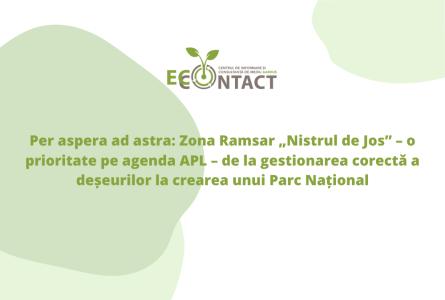 Per aspera ad astra: Zona Ramsar „Nistrul de Jos” – o prioritate pe agenda APL – de la gestionarea corectă a deșeurilor la crearea unui Parc Național