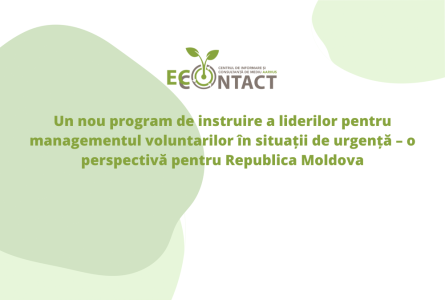 Un nou program de instruire a liderilor pentru managementul voluntarilor în situații de urgență – o perspectivă pentru Republica Moldova