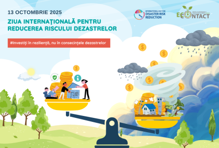 Ziua internațională pentru reducerea riscului de dezastre: Investiți în reziliență, nu în consecințele dezastrelor