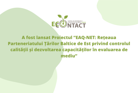 A fost lansat Proiectul ”EAQ-NET: Rețeaua Parteneriatului Țărilor Baltice de Est privind controlul calității și dezvoltarea capacităților în evaluarea de mediu”