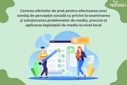 Cererea ofertelor de preț pentru efectuarea unui sondaj de percepție socială privind examinarea și soluționarea problemelor de mediu, precum și aplicarea legislației de mediu la nivel local