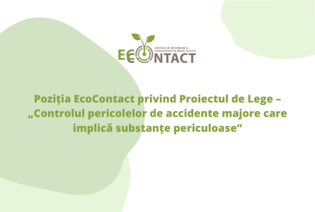 Poziția EcoContact privind Proiectul de Lege – „Controlul pericolelor de accidente majore care implică substanțe periculoase”