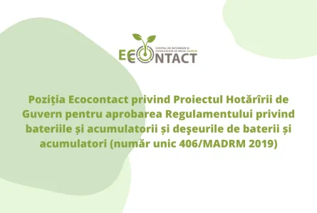 Poziția Ecocontact privind Proiectul Hotărîrii de Guvern pentru aprobarea Regulamentului privind bateriile și acumulatorii și deşeurile de baterii și acumulatori (număr unic 406/MADRM 2019)