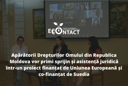 Apărătorii Drepturilor Omului din Republica Moldova vor primi sprijin și asistență juridică într-un proiect finanțat de Uniunea Europeană și co-finanțat de Suedia