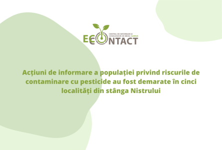 Acțiuni de informare a populației privind riscurile de contaminare cu pesticide au fost demarate în cinci localități din stânga Nistrului