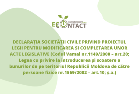 DECLARAȚIA SOCIETĂȚII CIVILE PRIVIND PROIECTUL LEGII PENTRU MODIFICAREA ȘI COMPLETAREA UNOR ACTE LEGISLATIVE (Codul Vamal nr.1149/2000 – art.20; Legea cu privire la introducerea și scoatere a bunurilo